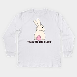 Talk to the fluff happy easter bunny rabbit Kids Long Sleeve T-Shirt